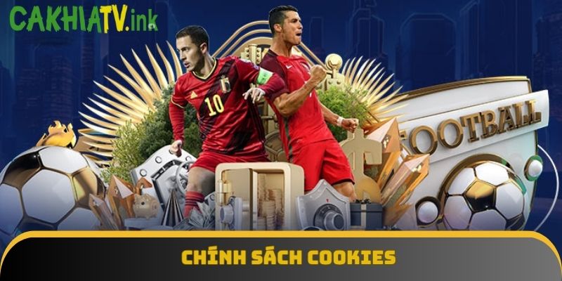 Cookies là chính sách được nhiều thành viên lựa chọn